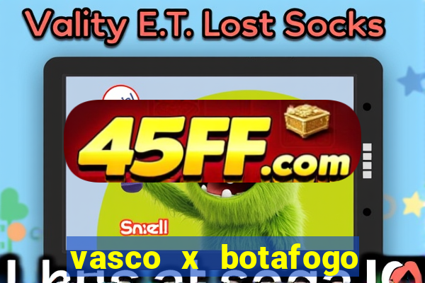 vasco x botafogo ao vivo futemax